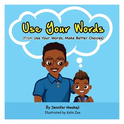 "Use Your Words" - "" ("Nwokeji Jennifer")