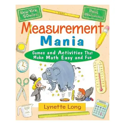 "Measurement Mania: Games and Activities That Make Math Easy and Fun" - "" ("Long Lynette")