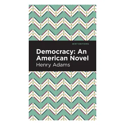 "Democracy: An American Novel" - "" ("Adams Henry")