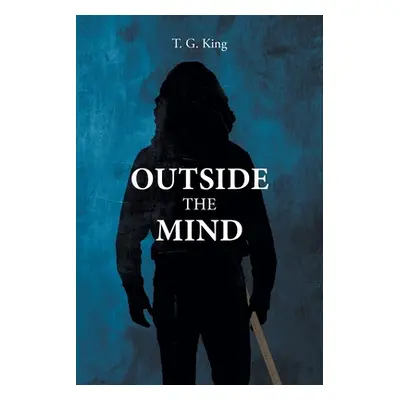 "Outside the Mind" - "" ("King T. G.")