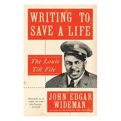 "Writing to Save a Life: The Louis Till File" - "" ("Wideman John Edgar")