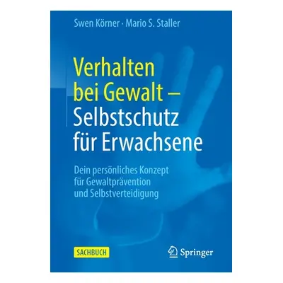 "Verhalten Bei Gewalt - Selbstschutz Fr Erwachsene: Dein Persnliches Konzept Fr Gewaltprvention 