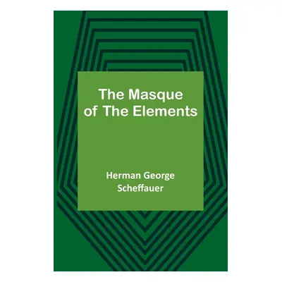 "The Masque of the Elements" - "" ("George Scheffauer Herman")