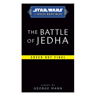 Star Wars: The Battle of Jedha (the High Republic) (Mann George)