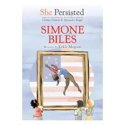 "She Persisted: Simone Biles" - "" ("Magoon Kekla")