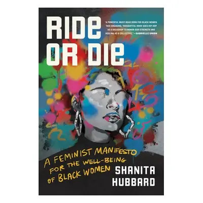 "Ride or Die: A Feminist Manifesto for the Well-Being of Black Women" - "" ("Hubbard Shanita")