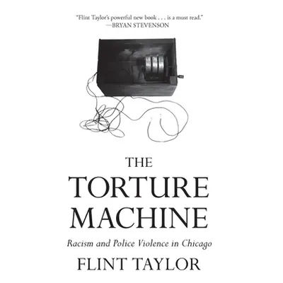 "The Torture Machine: Racism and Police Violence in Chicago" - "" ("Taylor Flint")