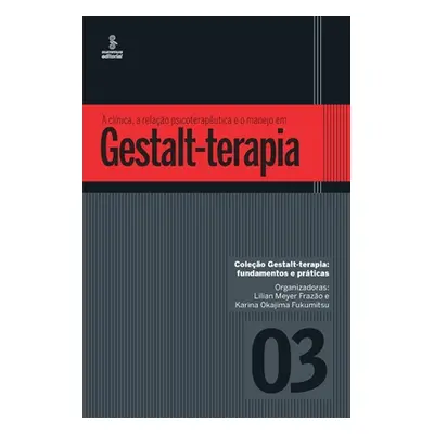 "A clnica, a relao psicoteraputica e o manejo em Gestalt-terapia" - "" ("Frazo Lilian Meyer")