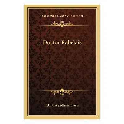 "Doctor Rabelais" - "" ("Lewis D. B. Wyndham")