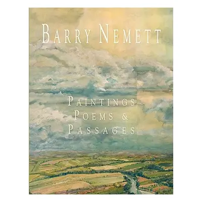 "Barry Nemett: Paintings, Poems, & Passages" - "" ("Nemett Barry")