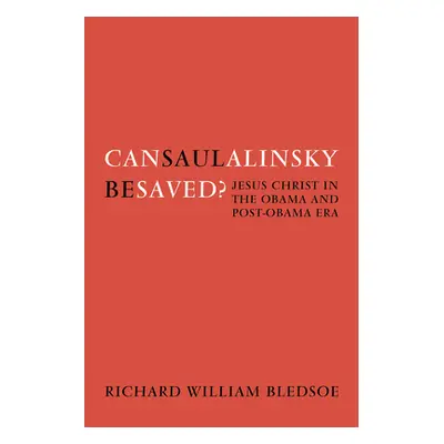 "Can Saul Alinsky Be Saved?" - "" ("Bledsoe Richard William")