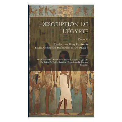 "Description De L'gypte: Ou, Recueil Des Observations Et Des Recherches Qui Ont t Faites En gypt