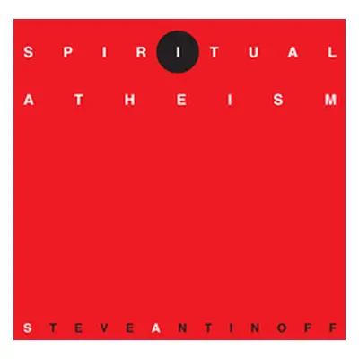 "Spiritual Atheism" - "" ("Antinoff Steve")