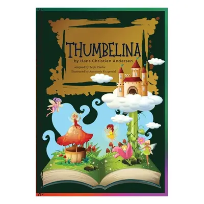 "Thumbelina: Illustrated. Hans Christian Andersen's Fairy Tale Classic stories" - "" ("Andersen 