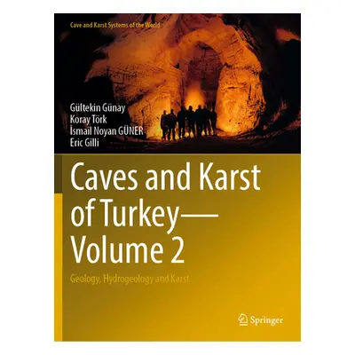 "Caves and Karst of Turkey - Volume 2: Geology, Hydrogeology and Karst" - "" ("Gnay Gltekin")