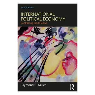 "International Political Economy: Contrasting World Views" - "" ("Miller Raymond C.")