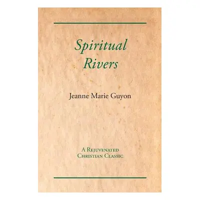 "Spiritual Rivers" - "" ("Guyon Jeanne Marie")