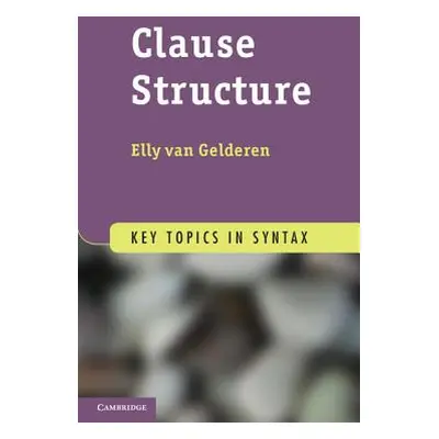 "Clause Structure" - "" ("Van Gelderen Elly")