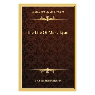 "The Life Of Mary Lyon" - "" ("Gilchrist Beth Bradford")