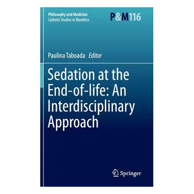 "Sedation at the End-Of-Life: An Interdisciplinary Approach" - "" ("Taboada Paulina")