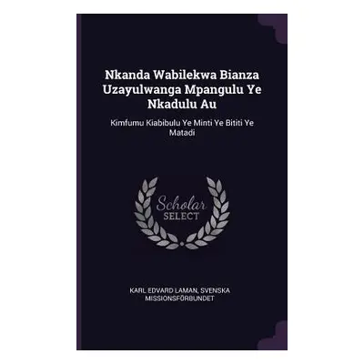 "Nkanda Wabilekwa Bianza Uzayulwanga Mpangulu Ye Nkadulu Au: Kimfumu Kiabibulu Ye Minti Ye Bitit