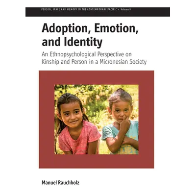 "Adoption, Emotion, and Identity: An Ethnopsychological Perspective on Kinship and Person in a M