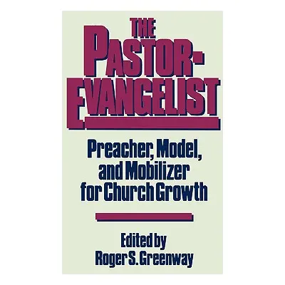 "The Pastor-Evangelist" - "" ("Greenway Roger S.")