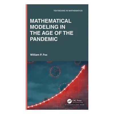 "Mathematical Modeling in the Age of the Pandemic" - "" ("Fox William P.")