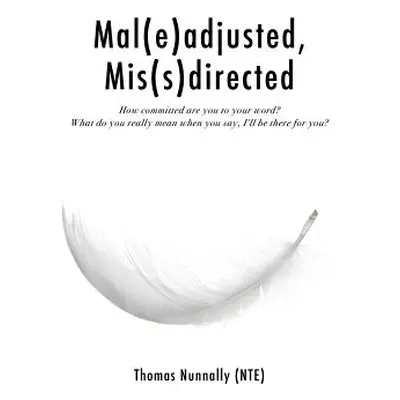 "Mal(e)adjusted, Mis(s)directed" - "" ("Nunnally (Nte) Thomas")