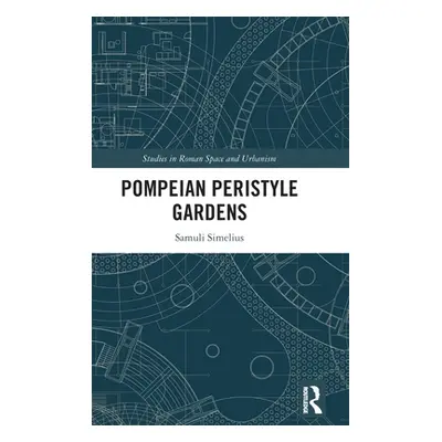 "Pompeian Peristyle Gardens" - "" ("Simelius Samuli")