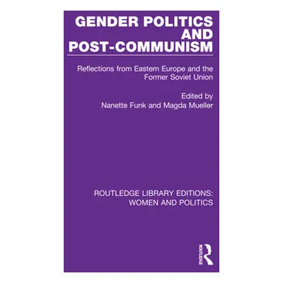 "Gender Politics and Post-Communism: Reflections from Eastern Europe and the Former Soviet Union