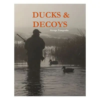 "Ducks & Decoys" - "" ("Frangoulis George")