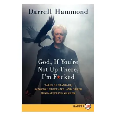 "God, If You're Not Up There, I'm F*cked LP" - "" ("Hammond Darrell")