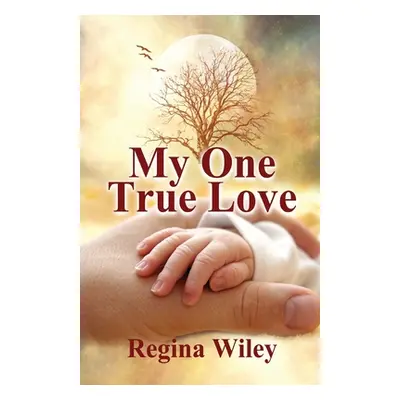 "My One True Love" - "" ("Wiley Regina")