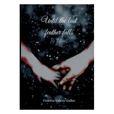 "Until the last feather falls: Icy Hearts" - "" ("Gallee Violetta-Valerie")