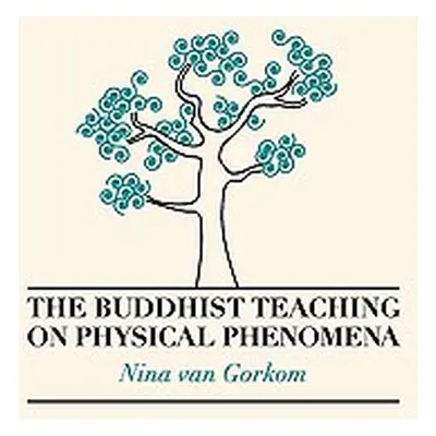 "The Buddhist Teaching on Physical Phenomena" - "" ("Van Gorkom Nina")