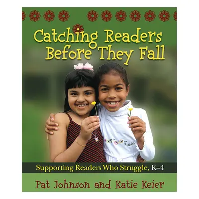 "Catching Readers Before They Fall, Grades K-4: Supporting Readers Who Struggle" - "" ("Johnson 