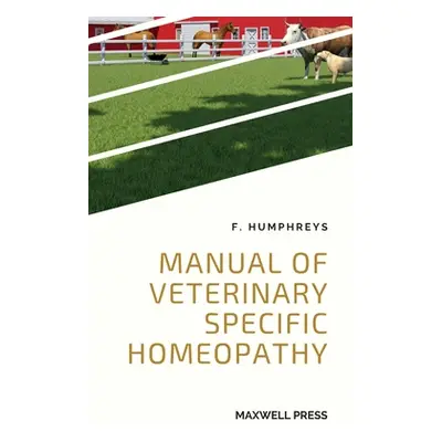 "Manual of Veterinary Specific Homeopathy" - "" ("Humphreys F.")