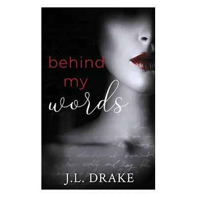 "Behind My Words: A Ghost Writer's Romance Suspense" - "" ("Drake J. L.")