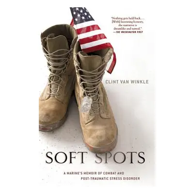 "Soft Spots: A Marine's Memoir of Combat and Post-Traumatic Stress Disorder" - "" ("Van Winkle C