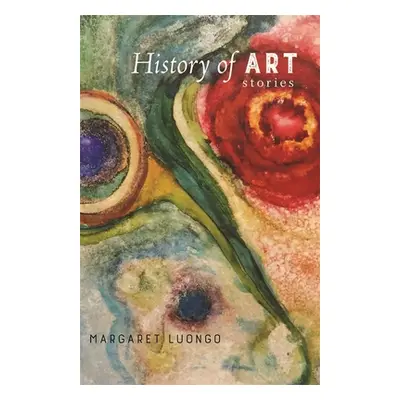 "History of Art: Stories" - "" ("Luongo Margaret")