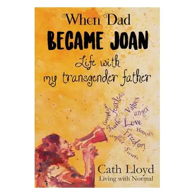 "When Dad Became Joan: Life with My Transgender Father" - "" ("Lloyd Cath")