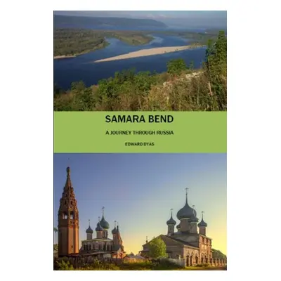 "Samara Bend: Travels in Russia" - "" ("Dyas Edward")