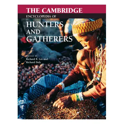 "The Cambridge Encyclopedia of Hunters and Gatherers" - "" ("Lee Richard B.")