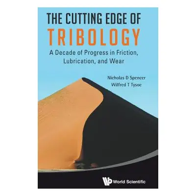 "Cutting Edge of Tribology, The: A Decade of Progress in Friction, Lubrication and Wear" - "" ("