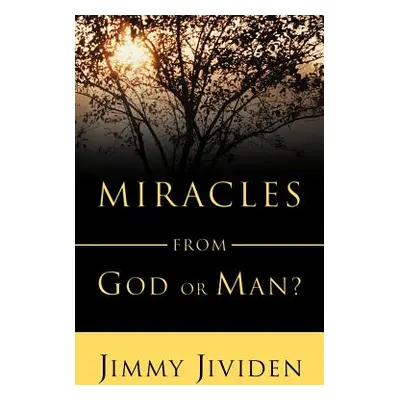 "Miracles: From God or Man" - "" ("Jividen Jimmy")