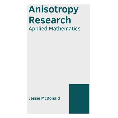 "Anisotropy Research: Applied Mathematics" - "" ("McDonald Jessie")