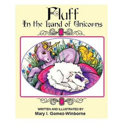 "Fluff in the Land of Unicorns" - "" ("Gomez-Winborne Mary I.")