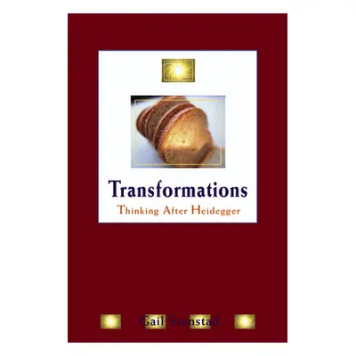 "Transformations: Thinking After Heidegger" - "" ("Stenstad Gail")