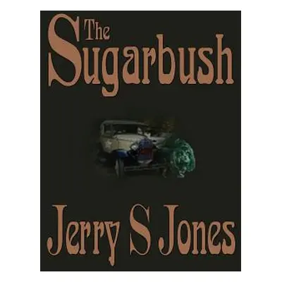 "The Sugarbush" - "" ("Jones Jerry S.")